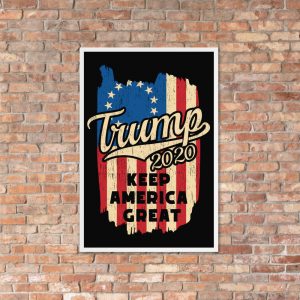 Wall Art and 2020 Campaign Posters for Replicans including Donald Trump for President, Make America Great, Keep America Great, MAGA, Drain the Swamp